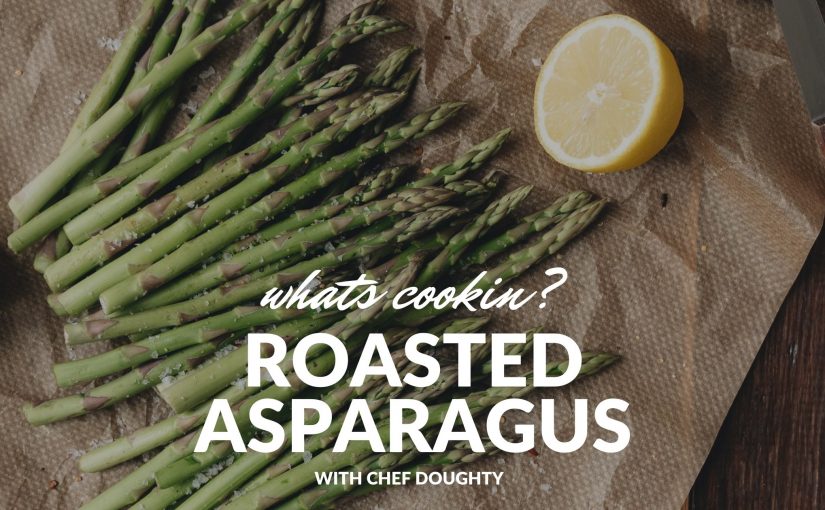 Roasted Asparagus with Chef Doughty