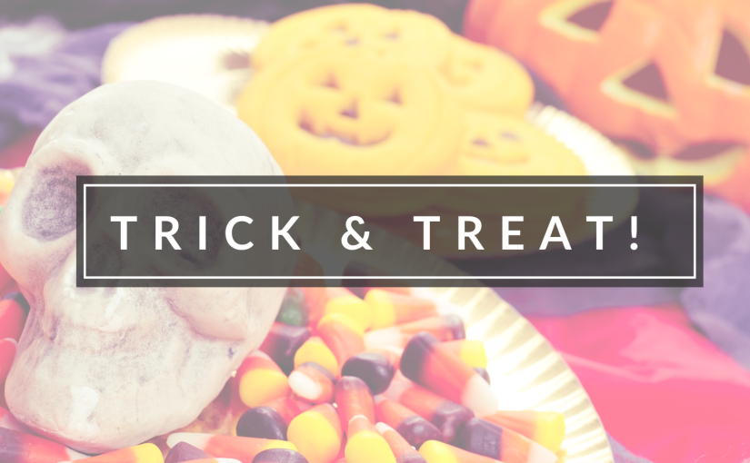 TRICK? HOW ABOUT TREAT!
